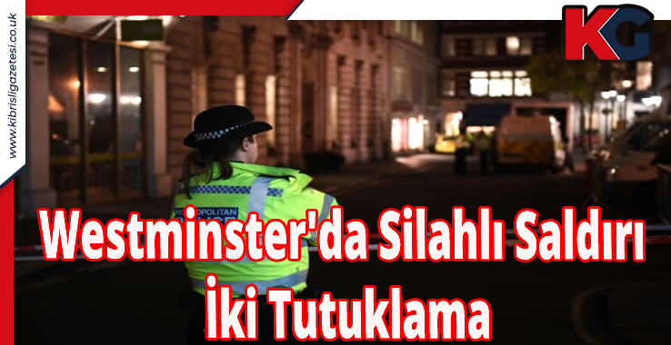 Westminster'daki Silahlı Saldırının Ardından İki Tutuklama