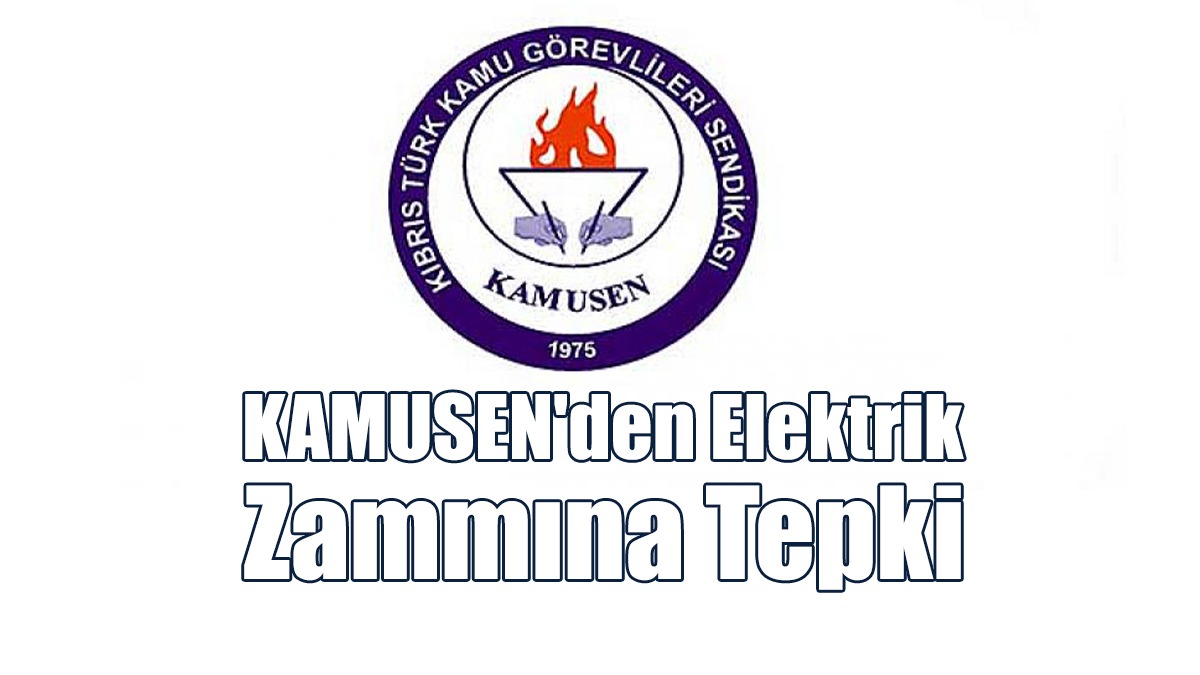 KAMUSEN'den Elektrik Zammına Tepki