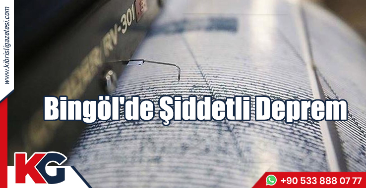 Bingöl'de Şiddetli Deprem