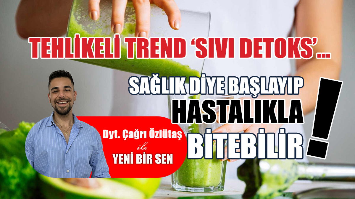 Tehlikeli trend ‘sıvı detoks’… Sağlık diye başlayıp hastalıkla bitebilir
