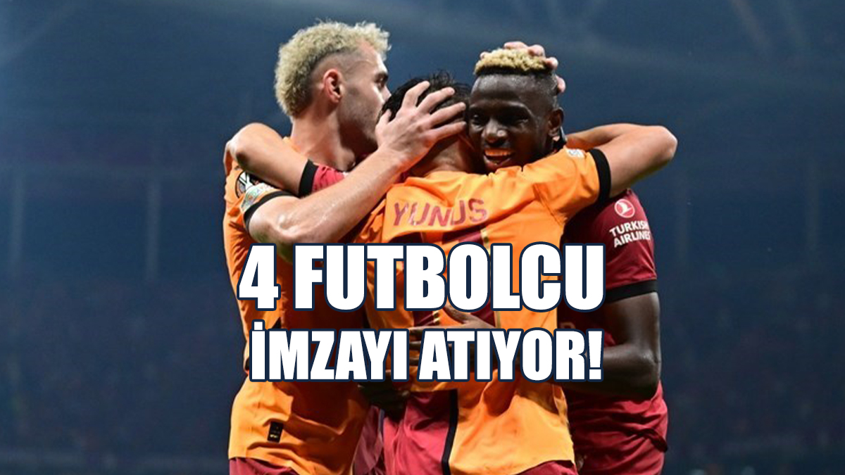 Galatasaray'da 4 Futbolcu İmzayı Atıyor!
