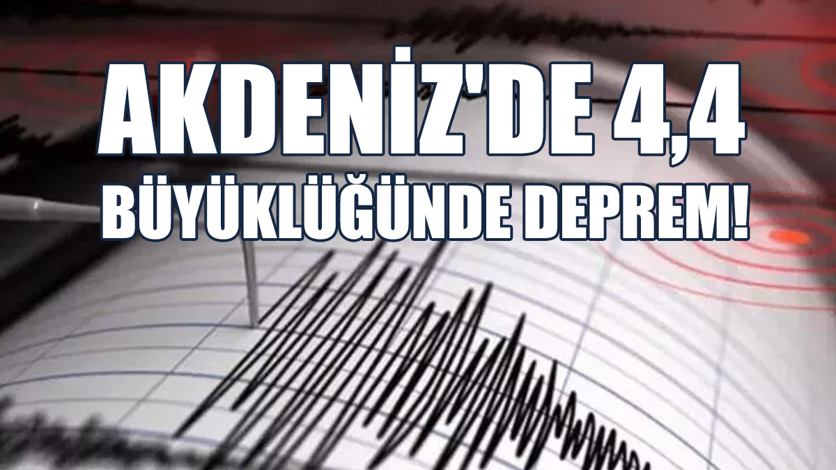 Akdeniz'de 4,4 Büyüklüğünde Deprem