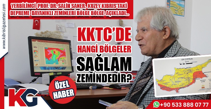 Prof. Dr. Salih Saner Açıkladı: KKTC’de Hangi Bölgeler Sağlam Zemindedir?