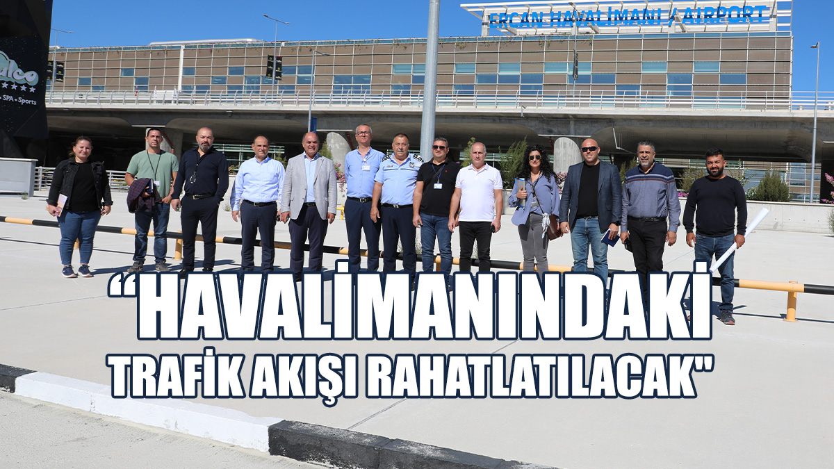 Ercan’daki Trafik Düzenlemesi İçin İlk Adım Atıldı