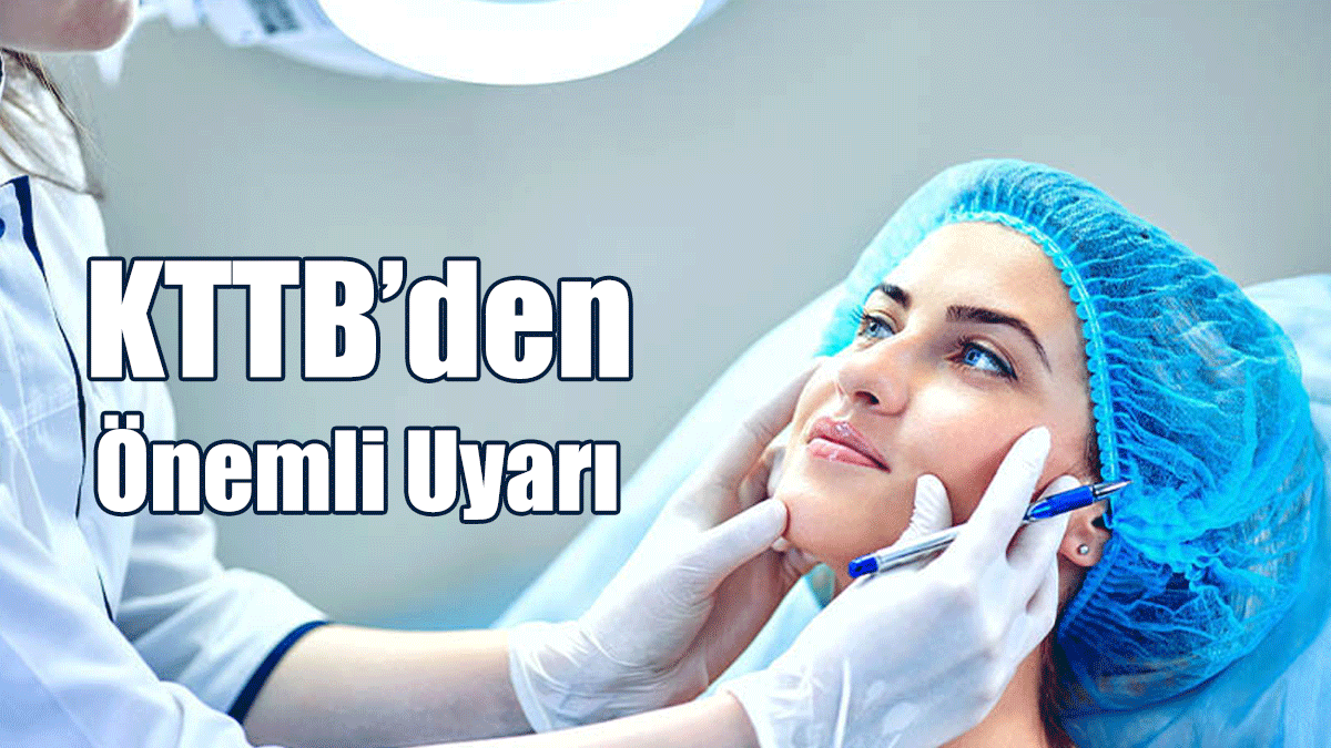 KTTB: Estetik İşlemler İçin Sadece Doktorlara Başvurun