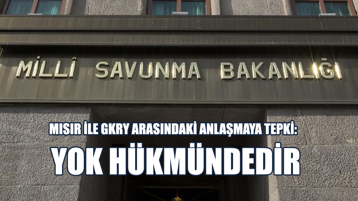 MSB: KKTC'nin Taraf Olmadığı Bir Anlaşma Yok Hükmündedir