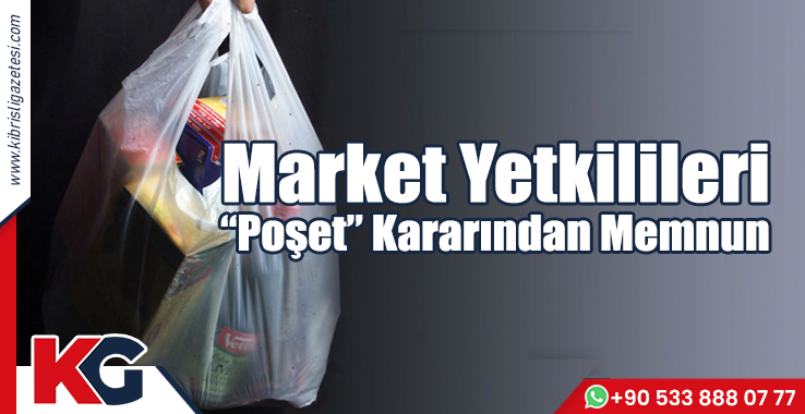 Market Yetkilileri “Poşet” Kararından Memnun