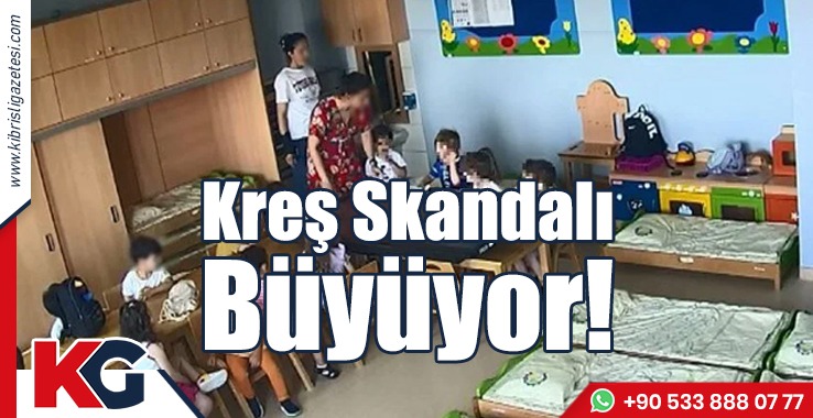 Kreş Skandalı Büyüyor!