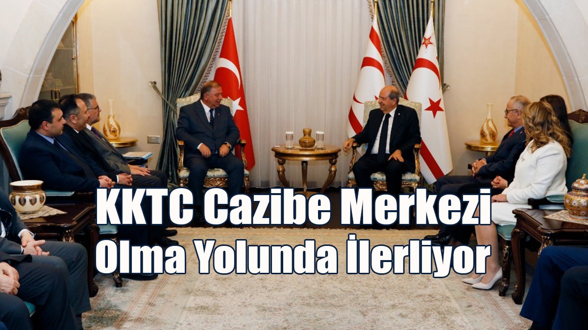 Tatar: KKTC Cazibe Merkezi Olma Yolunda İlerliyor