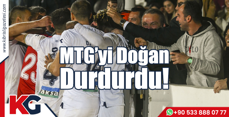 MTG'yi Doğan Durdurdu!