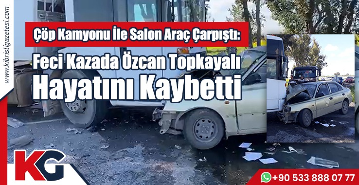 Feci Kazada Özcan Topkayalı Hayatını Kaybetti