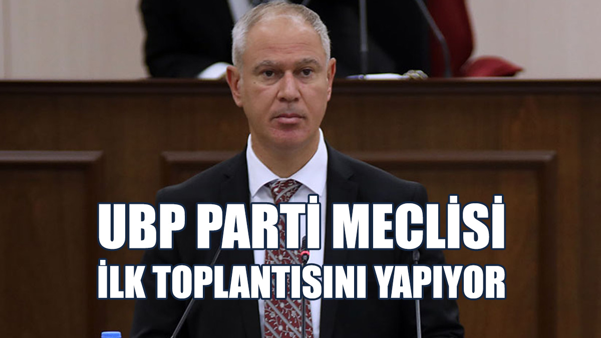UBP Parti Meclisi İlk Toplantısını Bugün Yapıyor