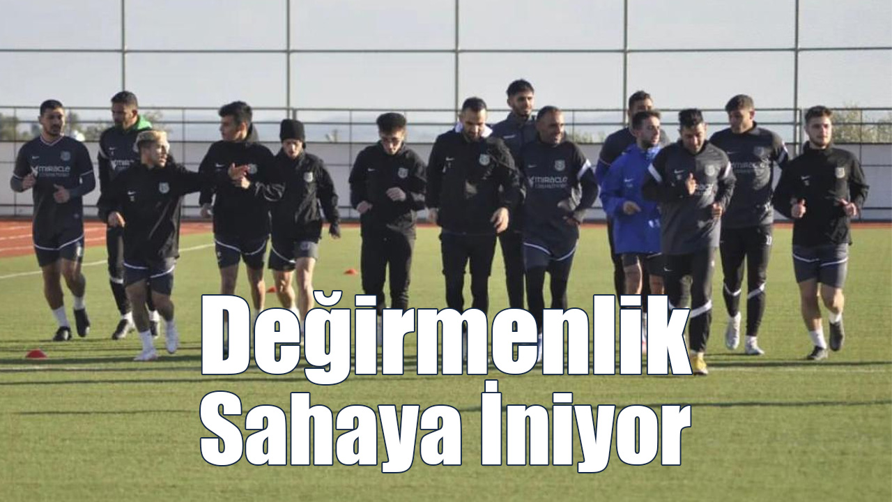 Değirmenlik Sahaya İniyor