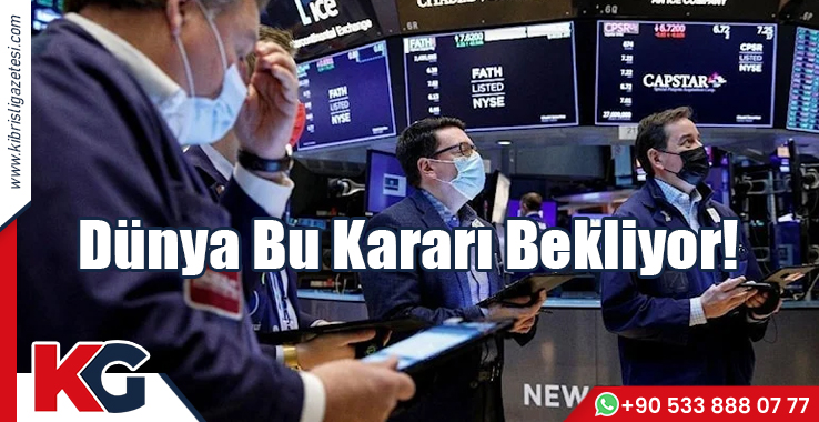 Dünya Bu Kararı Bekliyor!