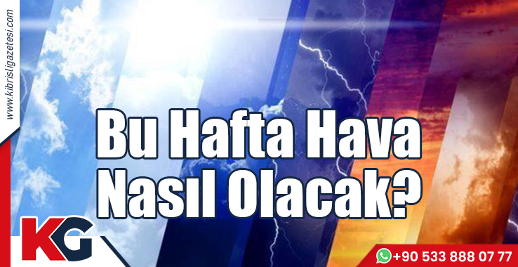 Bu Hafta Hava Nasıl Olacak?