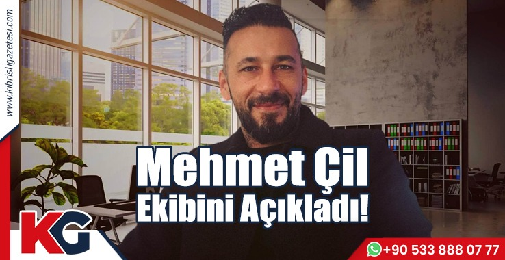 Mehmet Çil Ekibini Açıkladı!