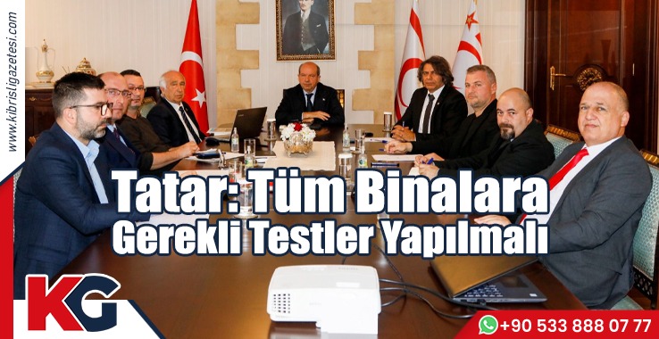 Tatar: Tüm Binalara Gerekli Testler Yapılmalı