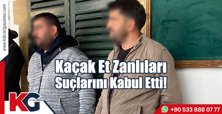 Kaçak Et Zanlıları Suçlarını Kabul Etti!