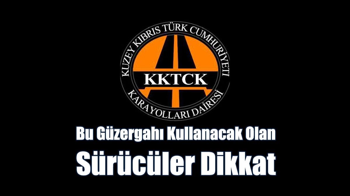 Bu Güzergahı Kullanacak Olan Sürücüler Dikkat