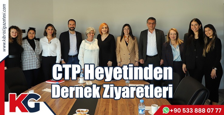 CTP Heyetinden Dernek Ziyaretleri