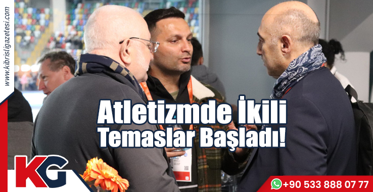 Atletizmde İkili Temaslara Başlandı