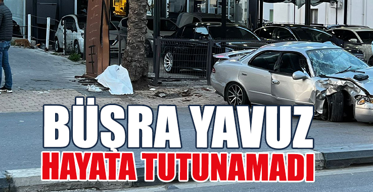 Büşra Yavuz Hayata Tutunamadı