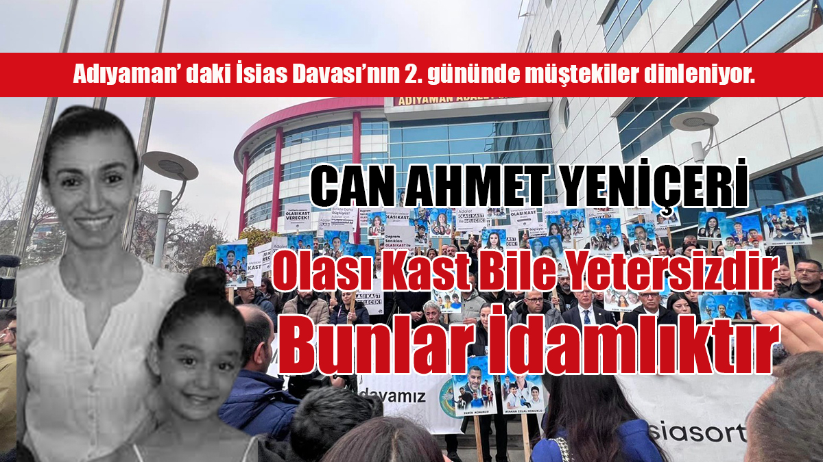 “Olası Kast Bile Yetersizdir, Bunlar İdamlıktır”