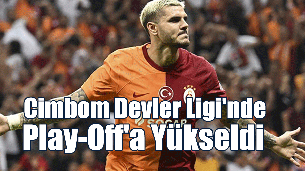 Cimbom Devler Ligi'nde Play-Off'a Yükseldi