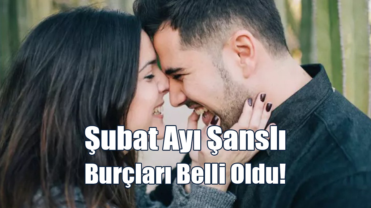 Şubat Ayı Şanslı Burçları Belli Oldu!