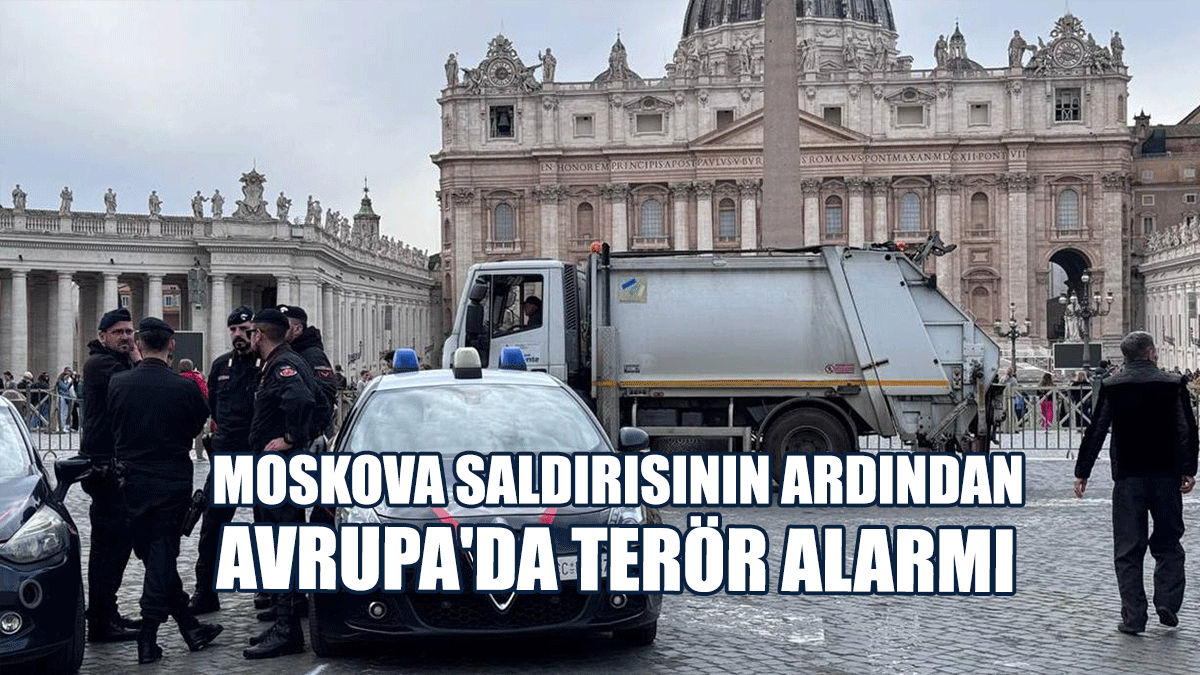 Moskova Saldırısının Ardından Avrupa'da Terör Alarmı