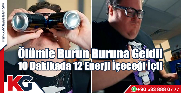 Ölümle Burun Buruna Geldi! 10 Dakikada 12 Enerji İçeceği İçti