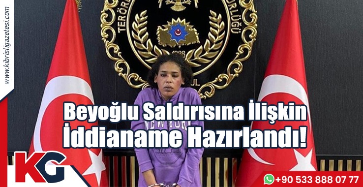 Beyoğlu Saldırısına İlişkin İddianame Hazırlandı!