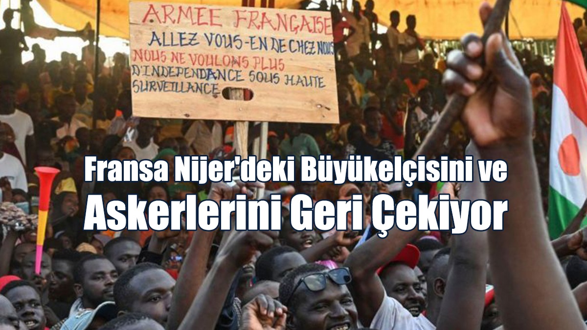 Fransa Nijer'deki Büyükelçisini Ve Askerlerini Geri Çekiyor