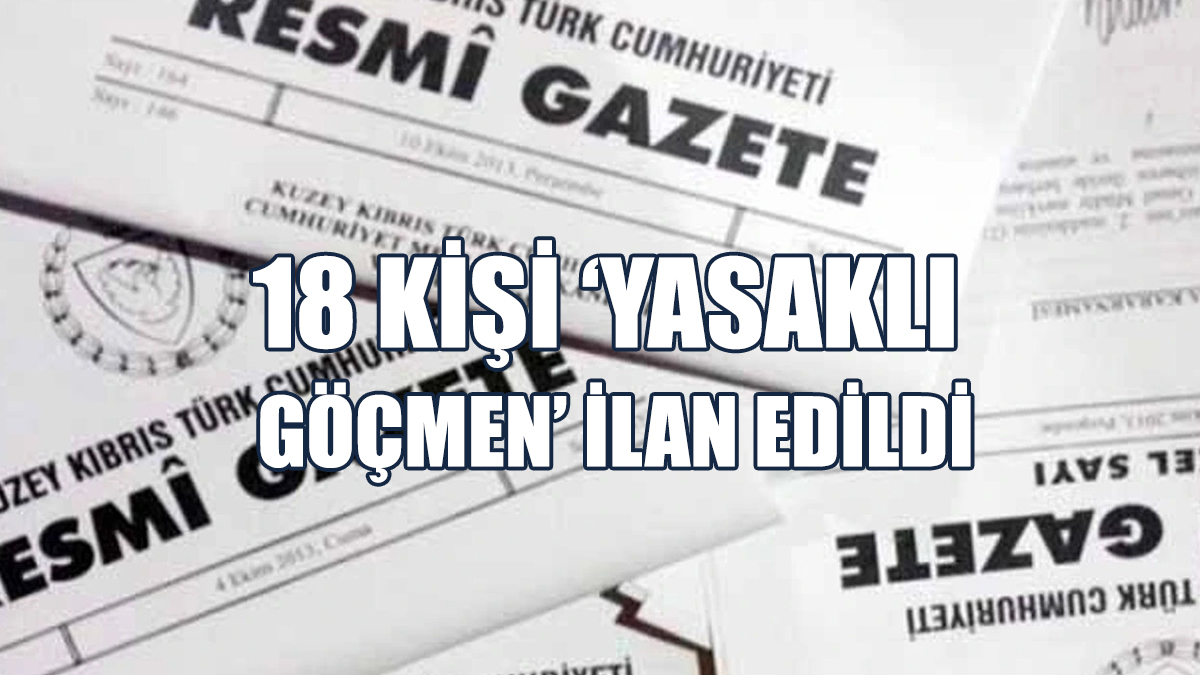 18 Kişi ‘Yasaklı Göçmen’ İlan Edildi