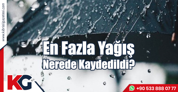 En Fazla Yağış Nerede Kaydedildi?