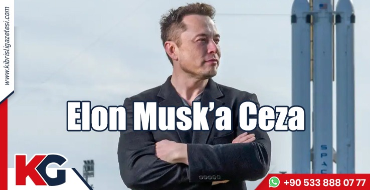 Elon Musk'a Ceza!
