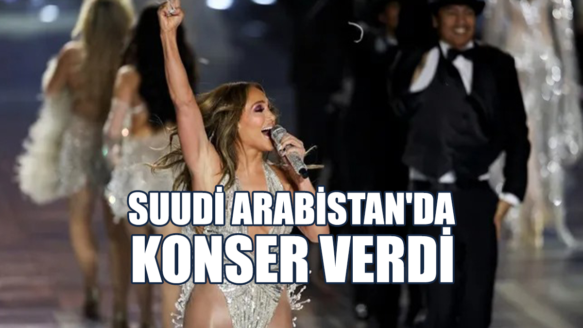 Jennifer Lopez, Suudi Arabistan'da Konser Verdi