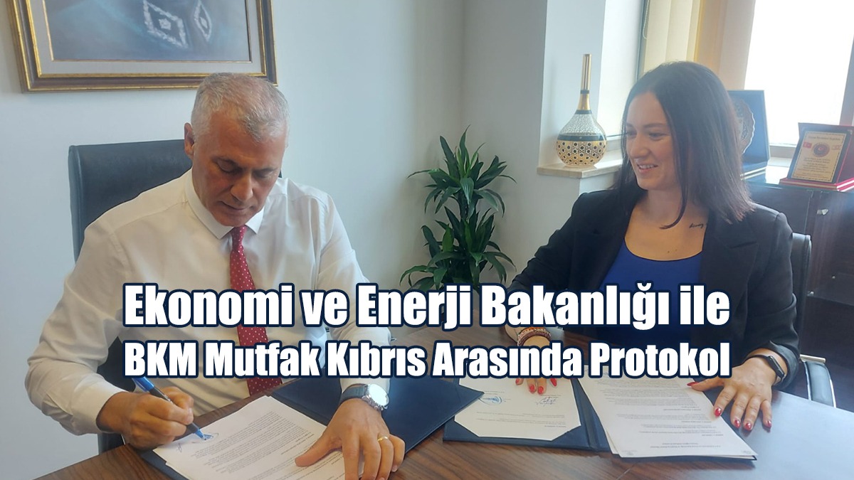 Ekonomi ve Enerji Bakanlığı ile BKM Mutfak Kıbrıs Arasında Protokol
