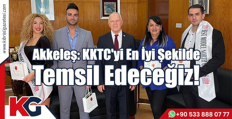 Akkeleş: KKTC'yi En İyi Şekilde Temsil Edeceğiz!