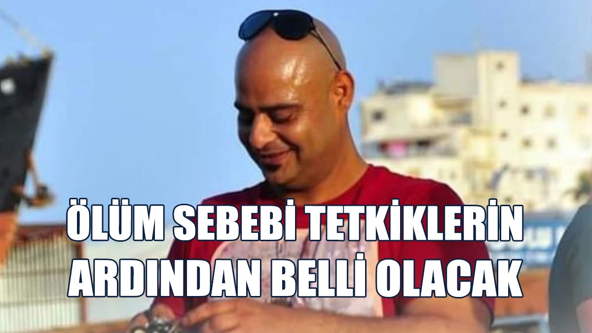 Ekmekçioğlu'nun Ölüm Sebebinin Tespiti İçin Doku Örnekleri Alındı