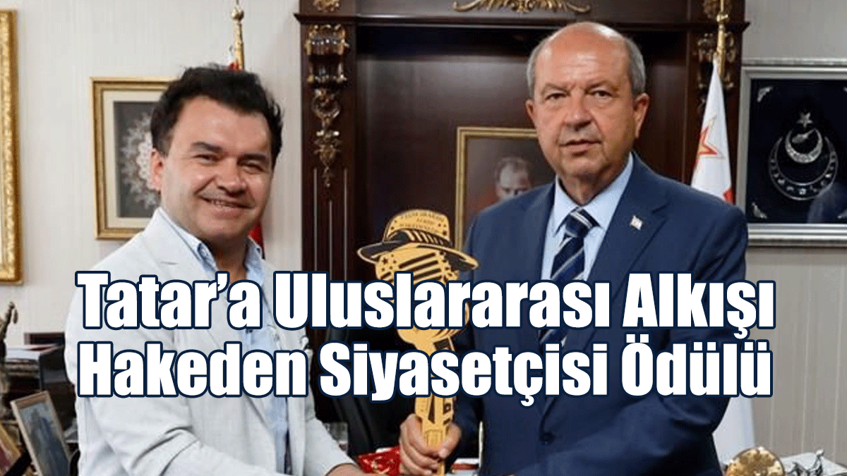 Tatar’a Uluslararası Alkışı Hakeden Siyasetçisi Ödülü