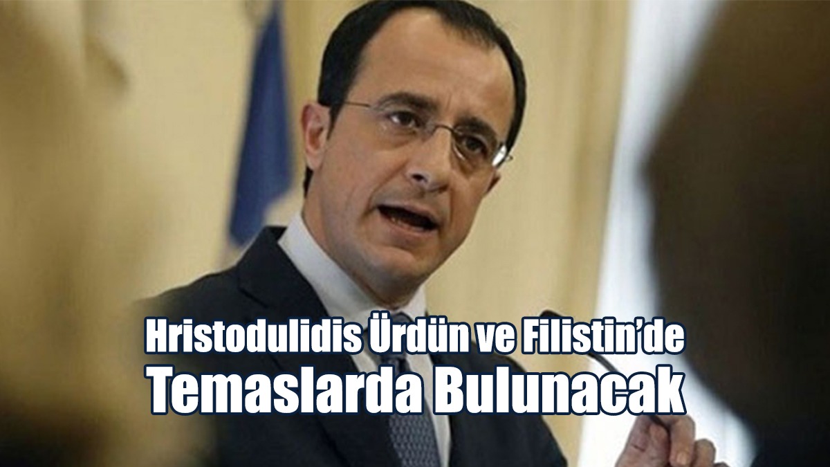 Hristodulidis Ürdün ve Filistin’de Temaslarda Bulunacak