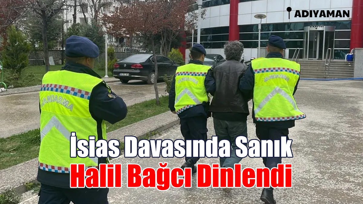 İsias Davasında Sanık Halil Bağcı Dinlendi...