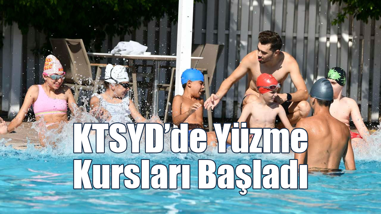 KTSYD’de Yüzme Kursları Başladı!