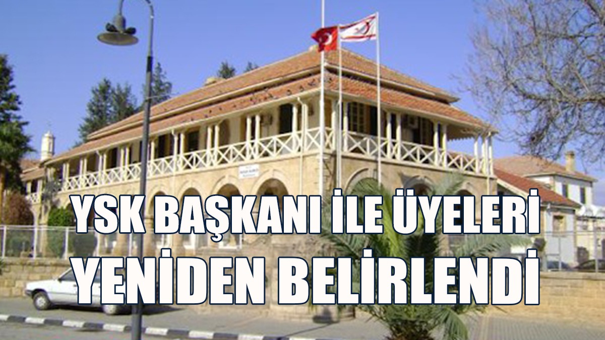 YSK Başkanı İle Asli Ve Yedek Üyeleri Yeniden Belirlendi