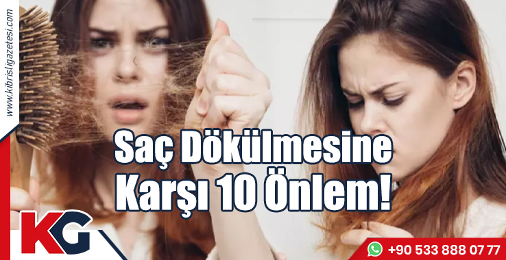 Saç Dökülmesine Karşı 10 Önlem!