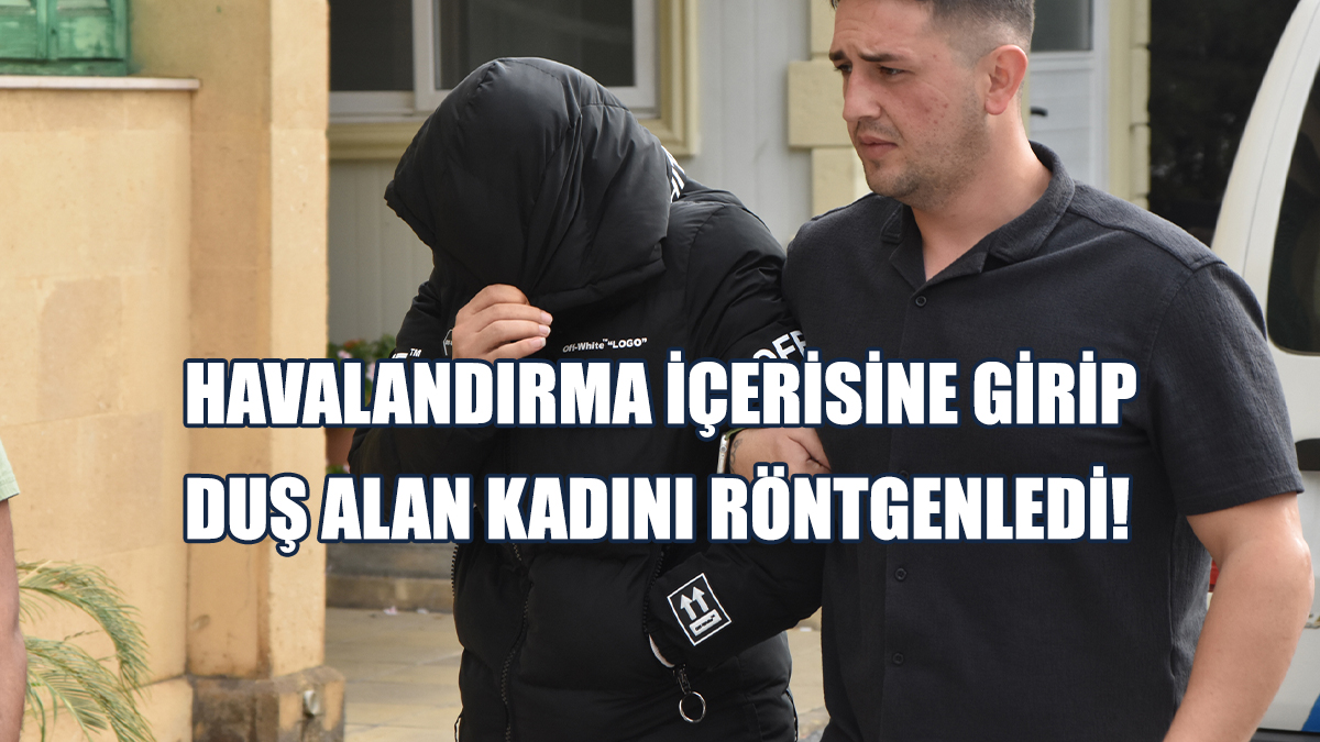Girne'de Röntgencilik Yapan Şahsa 2 Gün Tutukluluk!