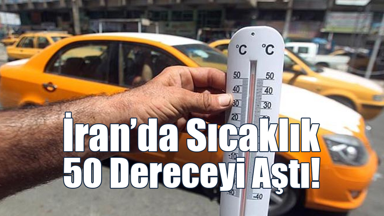 İran’da Sıcaklı 50 Dereceyi Aştı!