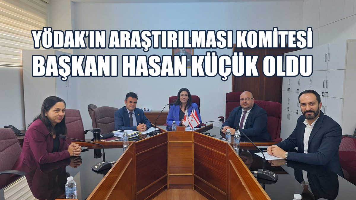 YÖDAK’ın Araştırılması Komitesi Başkanı Hasan Küçük Oldu