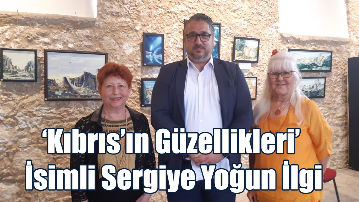 ‘Kıbrıs’ın Güzellikleri’ İsimli Sergiye Yoğun İlgi